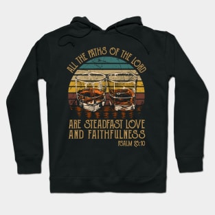 All The Paths Of The Lord Are Steadfast Love And Faithfulness Whisky Mug Hoodie